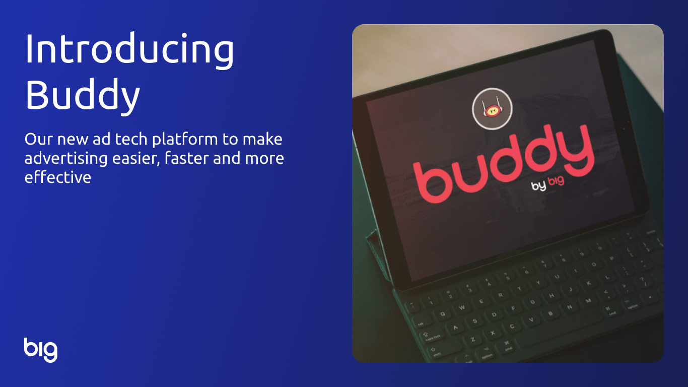 BIG aims to makes digital advertising easier, faster and more effective.