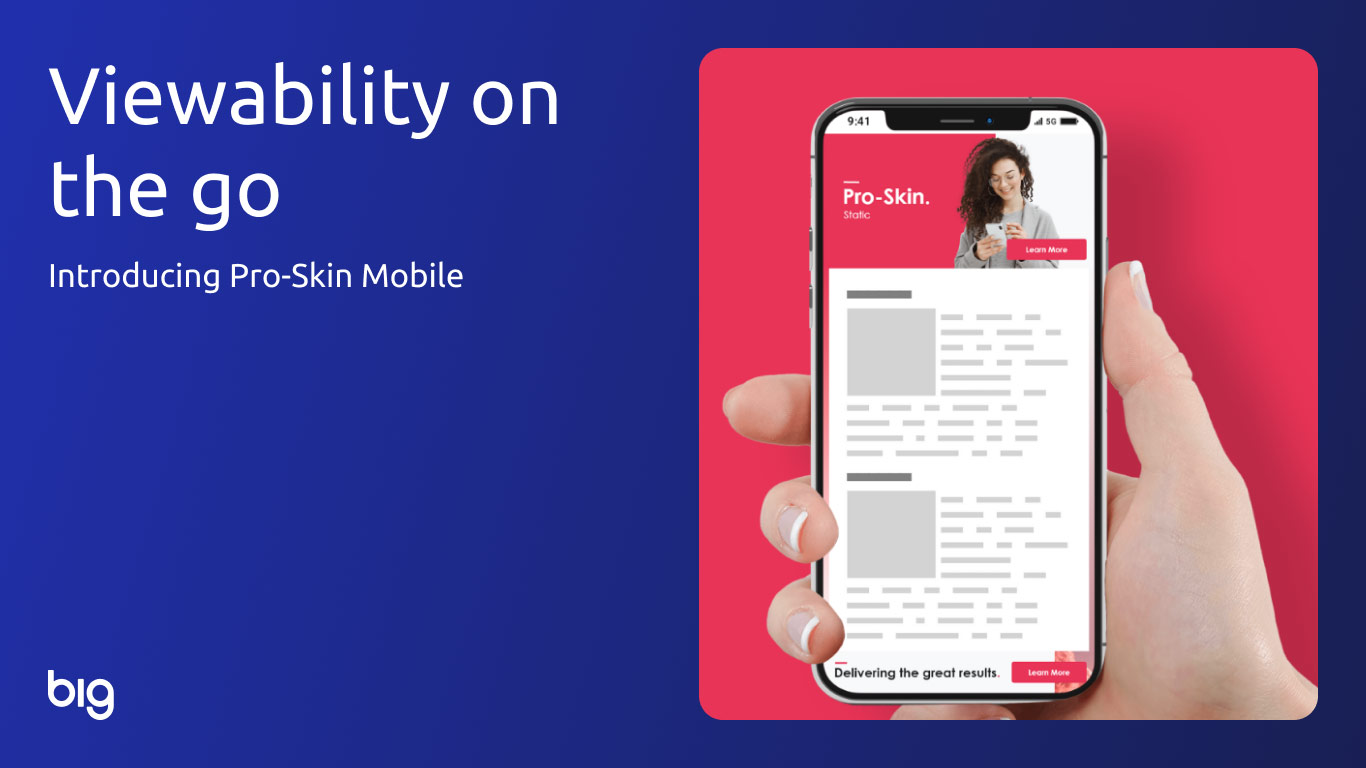 Viewability on the go with Pro-Skin Mobile